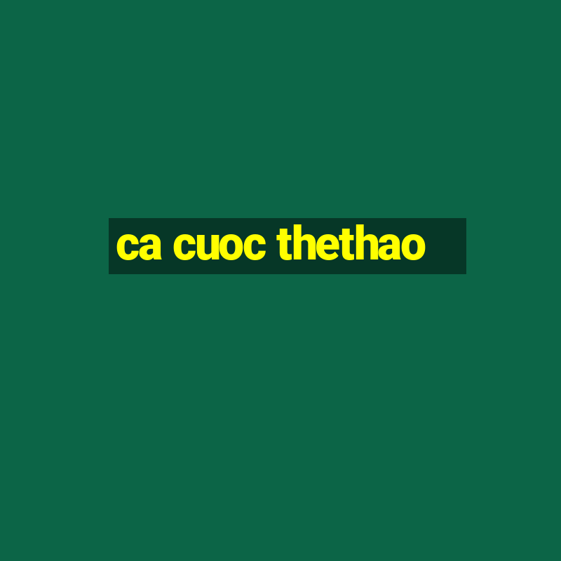 ca cuoc thethao