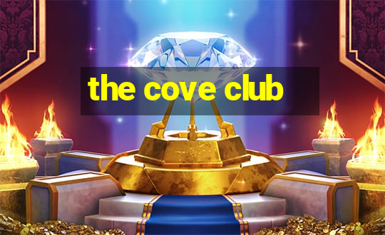 the cove club