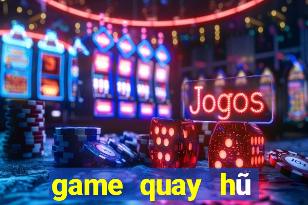 game quay hũ đổi thẻ