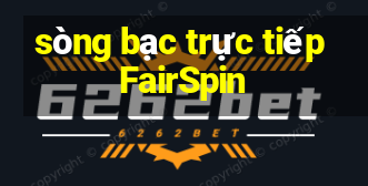 sòng bạc trực tiếp FairSpin