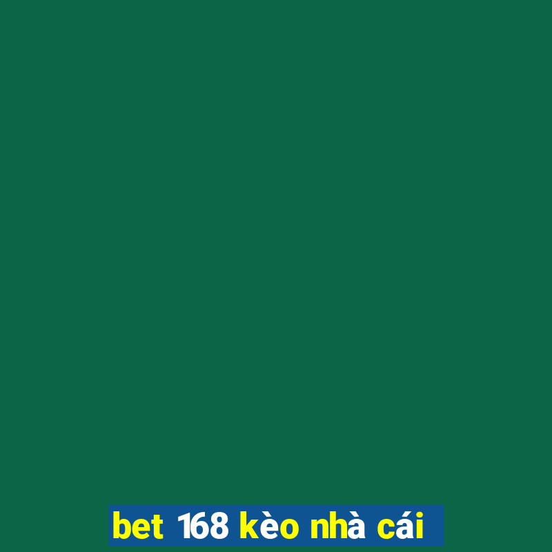 bet 168 kèo nhà cái