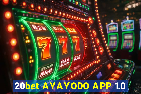 20bet AYAYODO APP 1.0