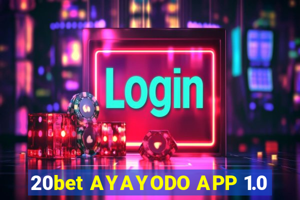 20bet AYAYODO APP 1.0