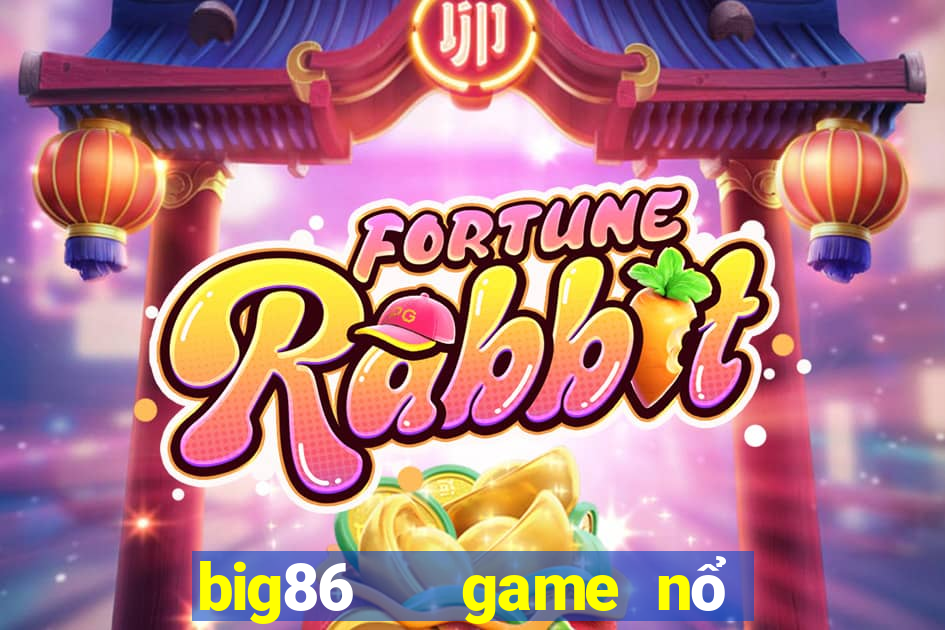 big86   game nổ hũ slot