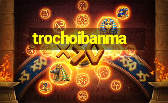 trochoibanma