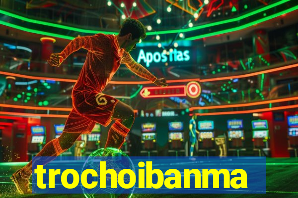 trochoibanma