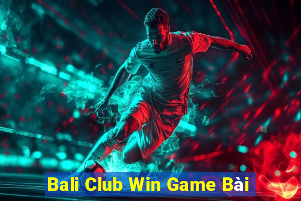 Bali Club Win Game Bài