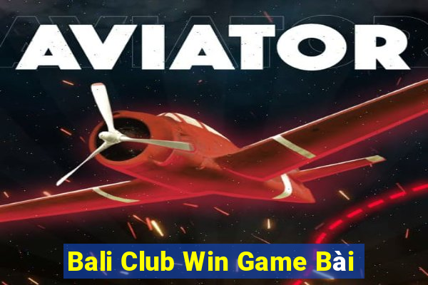 Bali Club Win Game Bài