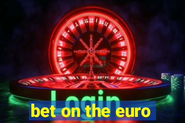 bet on the euro