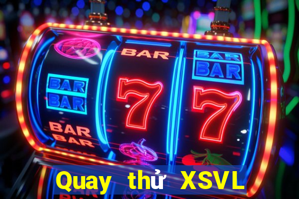 Quay thử XSVL ngày 10