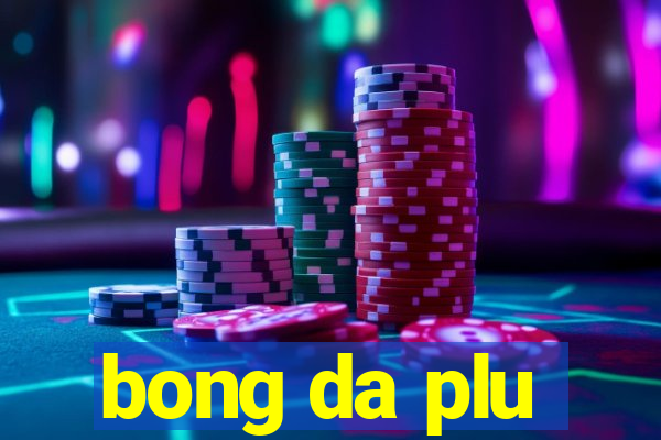 bong da plu