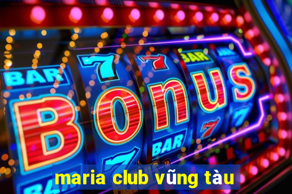 maria club vũng tàu