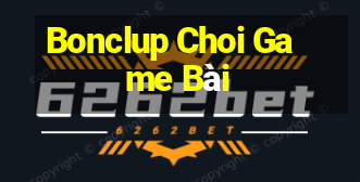 Bonclup Choi Game Bài