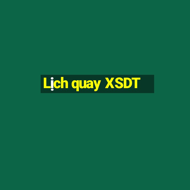 Lịch quay XSDT