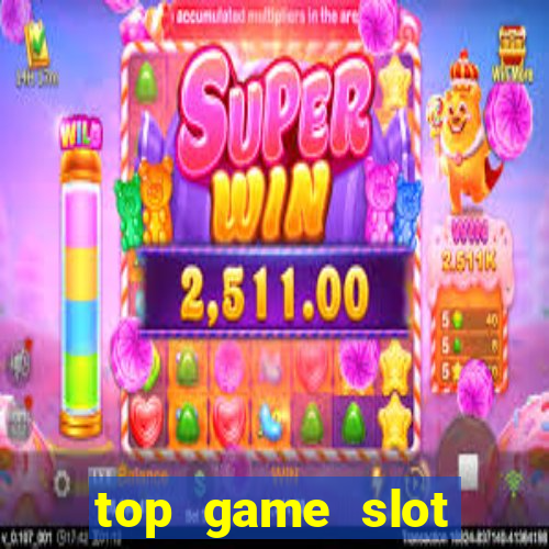 top game slot đổi thưởng