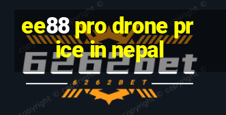 ee88 pro drone price in nepal