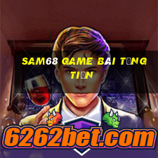 Sam68 Game Bài Tặng Tiền