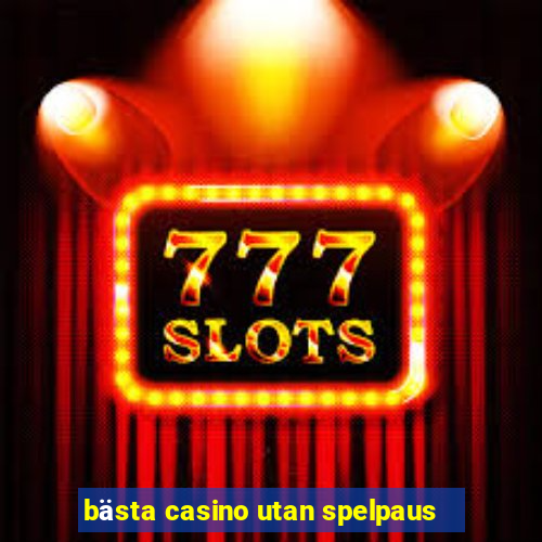 bästa casino utan spelpaus