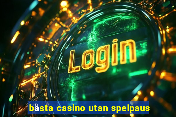 bästa casino utan spelpaus