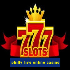 philly live online casino