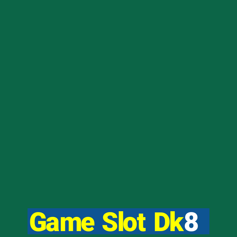 Game Slot Dk8