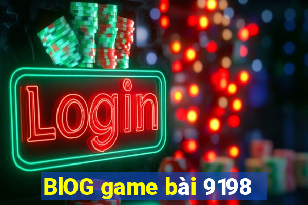 BlOG game bài 9198