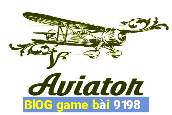 BlOG game bài 9198