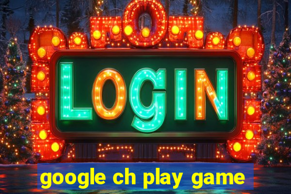 google ch play game