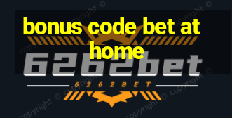 bonus code bet at home