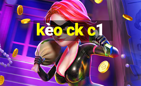 kèo ck c1