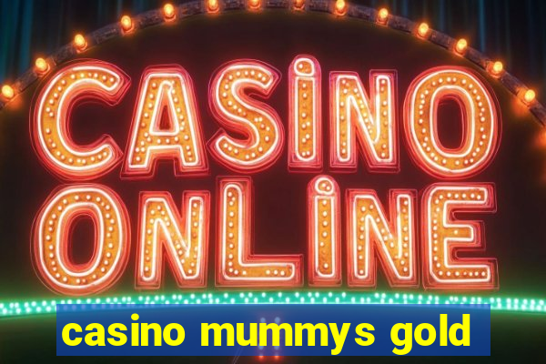 casino mummys gold