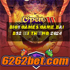 Big1 Games Game Bài B52 Đổi Thưởng 2024