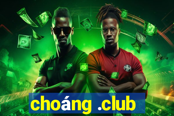 choáng .club