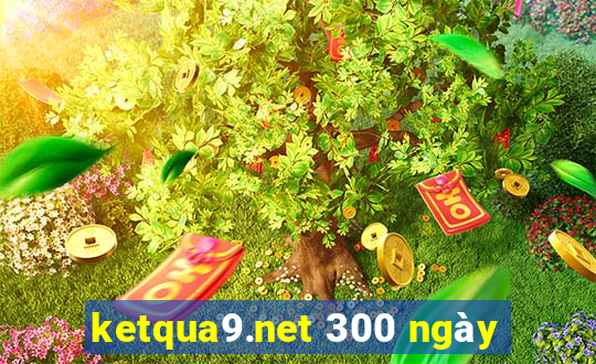 ketqua9.net 300 ngày