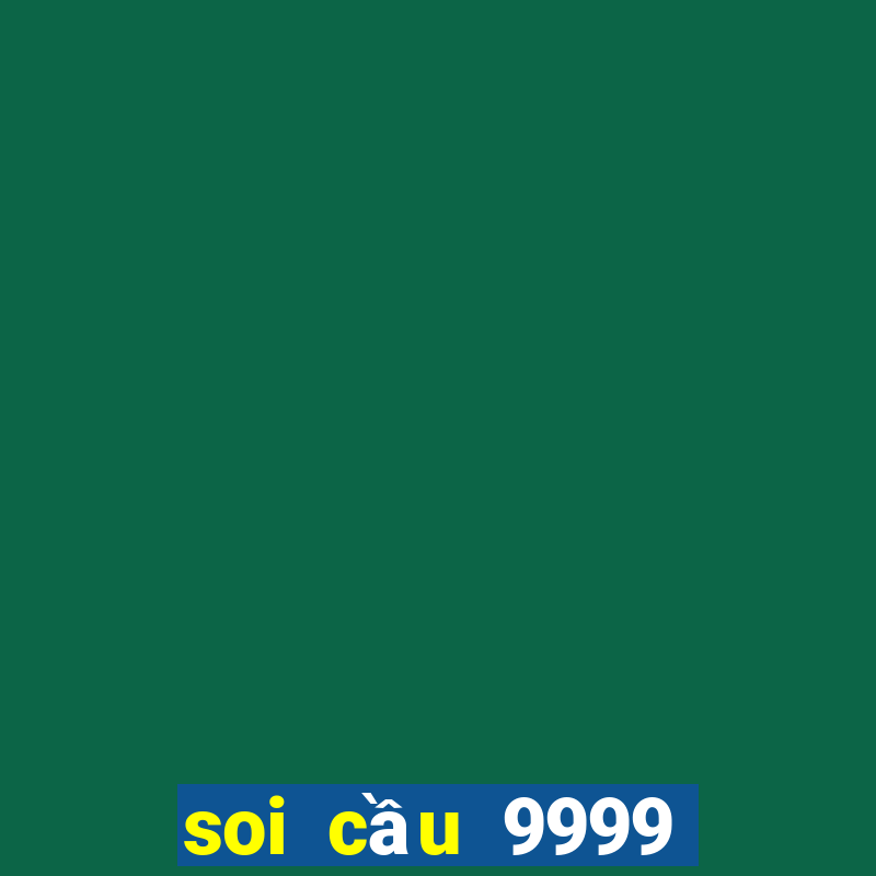 soi cầu 9999 hôm nay