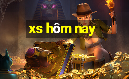 xs hôm nay