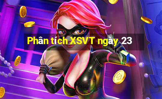 Phân tích XSVT ngày 23