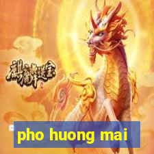 pho huong mai