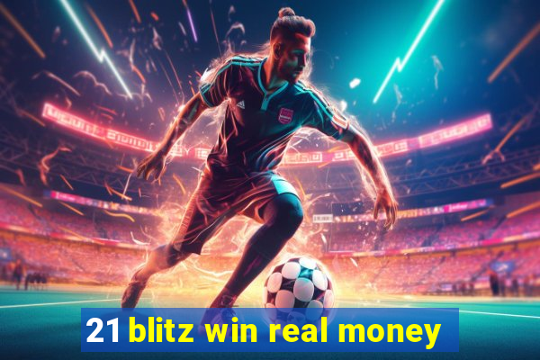 21 blitz win real money