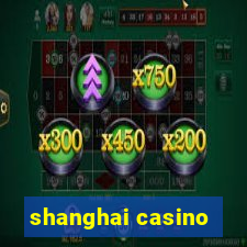 shanghai casino