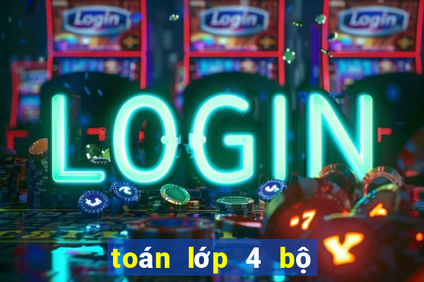 toán lớp 4 bộ đề thi