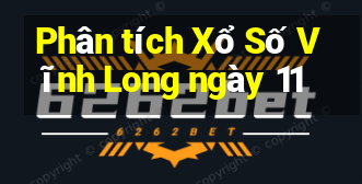 Phân tích Xổ Số Vĩnh Long ngày 11