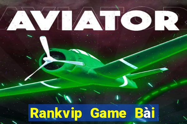 Rankvip Game Bài Tiền Thật