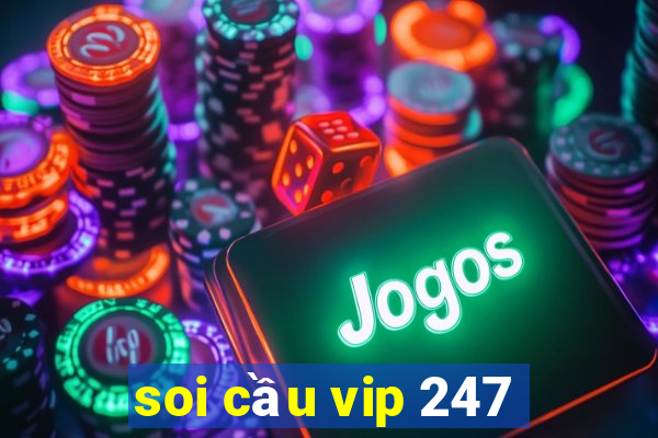 soi cầu vip 247