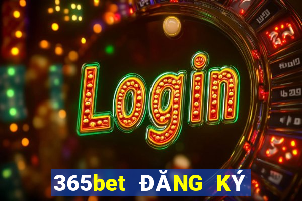 365bet ĐĂNG KÝ TẢI XUỐNG