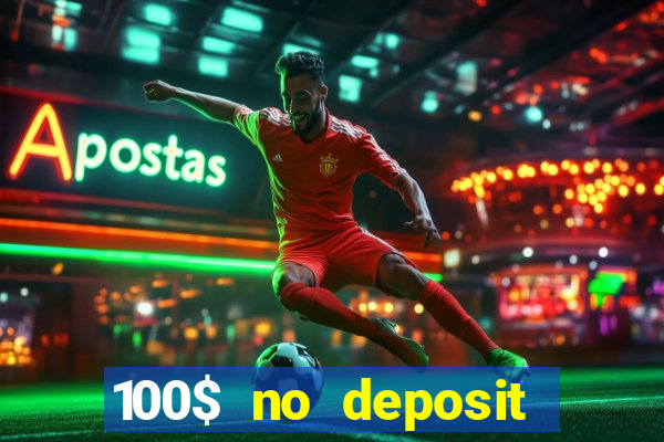 100$ no deposit bonus casino