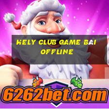 Hely Club Game Bài Offline