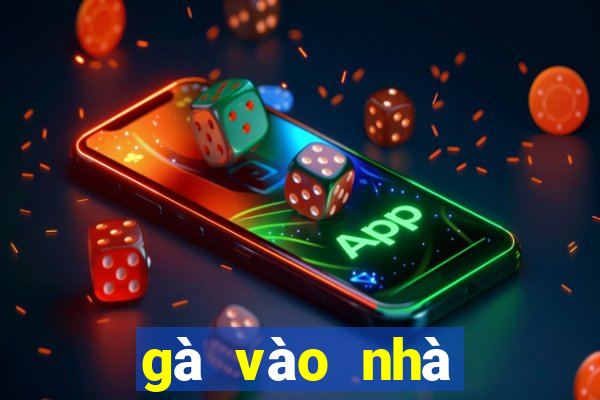 gà vào nhà đánh con gì