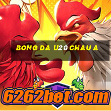 bong da u20 chau a