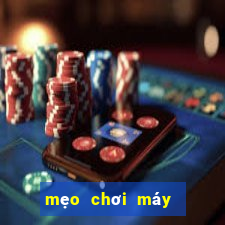 mẹo chơi máy đánh bạc